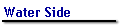 Water Side